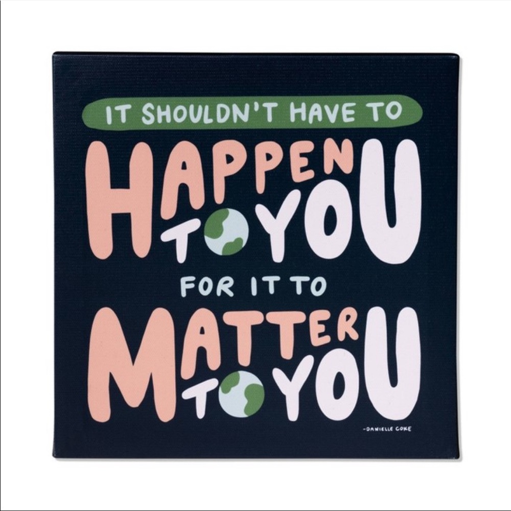 Target Canvas Art It Shouldn’t Have to Happen to You to Matter to You